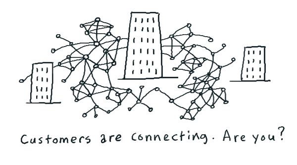 Customers are connecting. Are you?