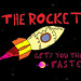 The Rocket - Gets You There Faster