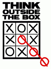 Think outside the box... it's where the best ideas live. 