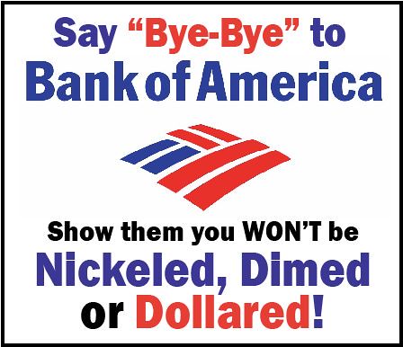Say bye-bye to Bank Of America!