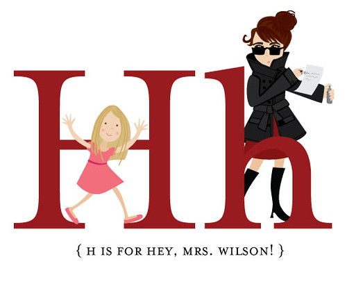 H is for Hey Mrs. Wilson!