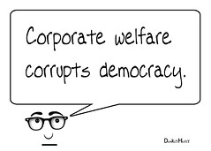 Corporate welfare corrupts democracy